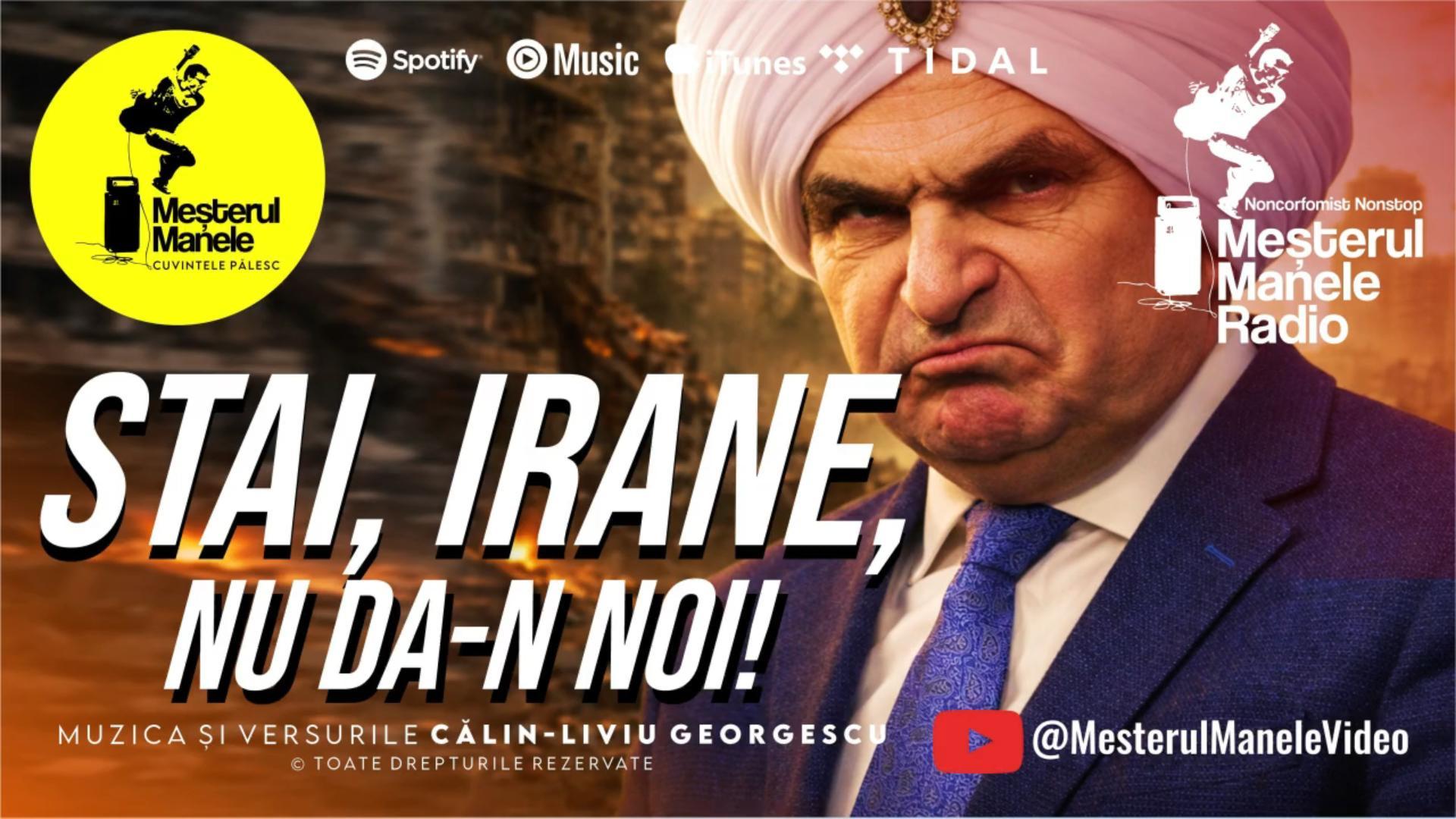 A intrat în primă audiție superhitul STAI, IRANE, NU DA-N NOI!, iar de mâine poa A intrat în primă audiție superhitul STAI, IRANE, NU DA-N NOI!, iar de mâine poa